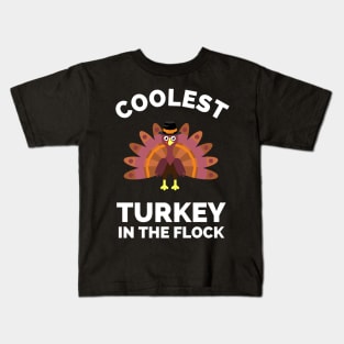 Coolest turkey in the flock - funny thanksgiving turkey, son, thankful, thanksgiving day, uncle, aunt, happy thanksgiving, thanksgiving turkey, turkey day, merry christmas, funny thanksgiving Kids T-Shirt